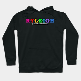 Ryleigh - Valiant, Courageous. Hoodie